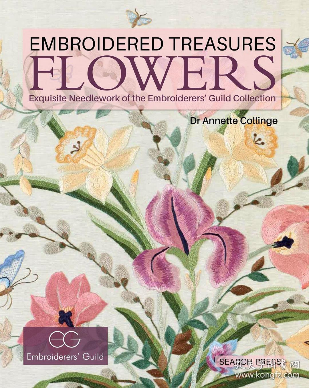 Embroidered treasures : flowers : exquisite needlework of the embroiderers' guild collection /