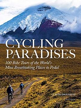 Cycling paradises : 100 bike tours of the world's most breathtaking places to pedal /
