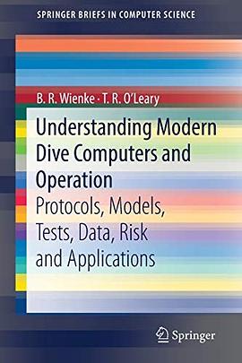 Understanding modern dive computers and operation : protocols, models, tests, data, risk and applications /