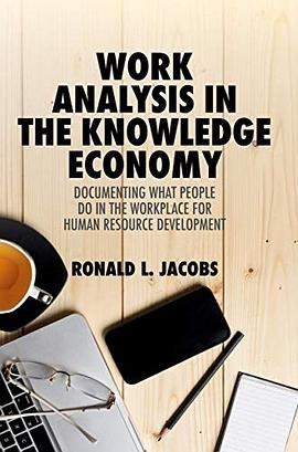 Work analysis in the knowledge economy : documenting what people do in the workplace for human resource development /