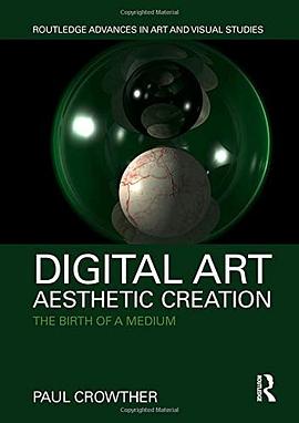 Digital art, aesthetic creation : the birth of a medium /