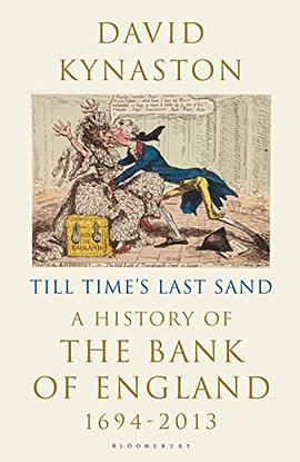 Till time's last sand : a history of the Bank of England, 1694-2013 /