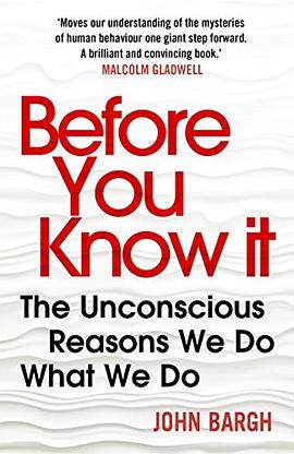 Before you know it : the unconscious reasons we do what we do /