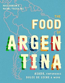 The food of Argentina : asado, empanadas, dulce de leche & more /