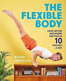 The flexible body : work out anywhere, anytime in 10 minutes a day /
