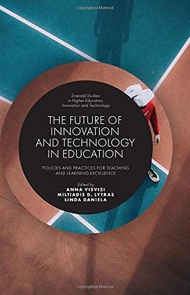 The future of innovation and technology in education : policies and practices for teaching and learning excellence /