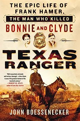 Texas Ranger : the epic life of Frank Hamer, the man who killed Bonnie and Clyde /