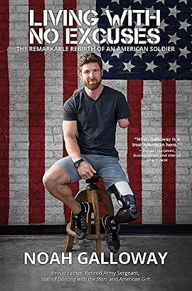 Living with no excuses : the remarkable rebirth of an american soldier /