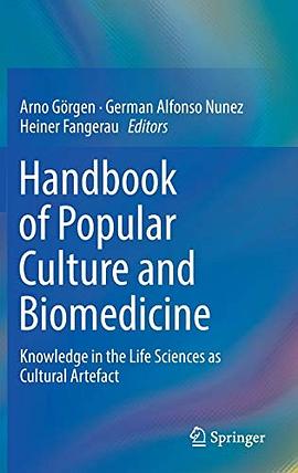 Handbook of popular culture and biomedicine : knowledge in the life sciences as cultural artefact /