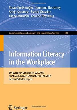 Information literacy in the workplace : 5th European Conference, ECIL 2017, Saint Malo, France, September 18-21, 2017, revised selected papers /