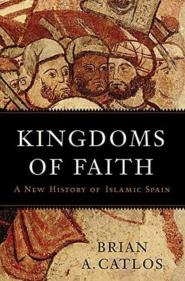 Kingdoms of faith : a new history of Islamic Spain /