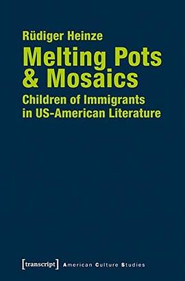 Melting pots & mosaics : children of immigrants in US-American literature /