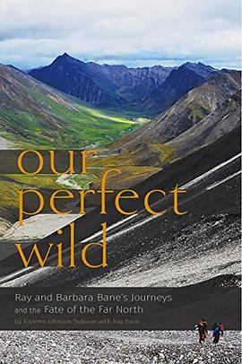 Our perfect wild : Ray and Barbara Bane's journeys and the fate of the Far North /