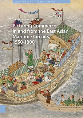 Picturing commerce in and from the East Asian maritime circuits, 1550-1800 /