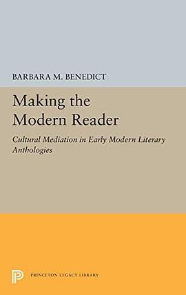 Making the modern reader : cultural mediation in early modern literary anthologies /