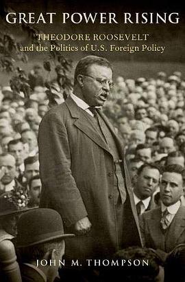 Great power rising : Theodore Roosevelt and the politics of U.S. foreign policy /