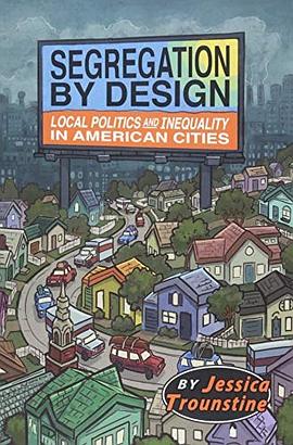 Segregation by design : local politics and inequality in American cities /