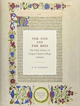 The fox and the bees : the early library of Corpus Christi College, Oxford : the Lowe lectures 2017 /