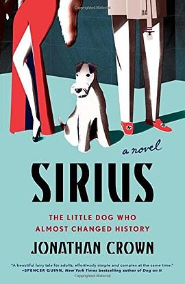 Sirius : the little dog who almost changed history /