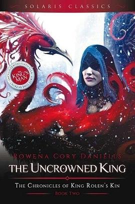 The uncrowned king : the chronicles of king Rolen's kin /