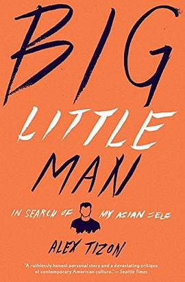 Big little man : in search of my Asian self /