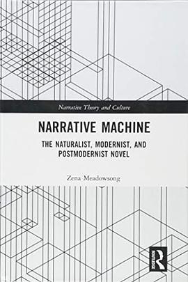 Narrative machine : the naturalist, modernist, and postmodernist novel /