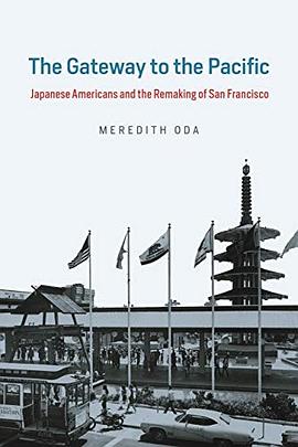 The gateway to the Pacific : Japanese Americans and the remaking of San Francisco /