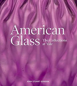 American glass : the collections at Yale /