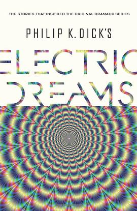 Philip K. Dick's electric dreams /