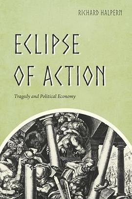 Eclipse of action : tragedy and political economy /