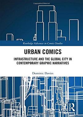 Urban comics : infrastructure and the global city in contemporary graphic narratives /