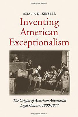 Inventing American exceptionalism : the origins of American adversarial legal culture, 1800-1877 /