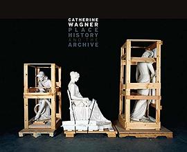 Catherine Wagner : place, history, and the archive /
