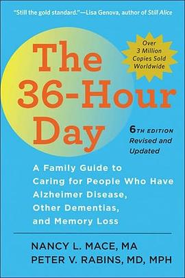 The 36-hour day : a family guide to caring for people who have Alzheimer disease, other dementias, and memory loss /