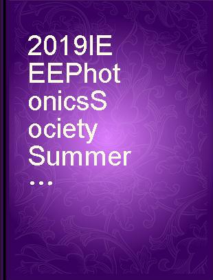 2019 IEEE Photonics Society Summer Topical Meeting Series (SUM 2019) : Fort Lauderdale, Florida, USA, 8-10 July 2019.