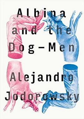 Albina and the dog-men : a fantastical novel /