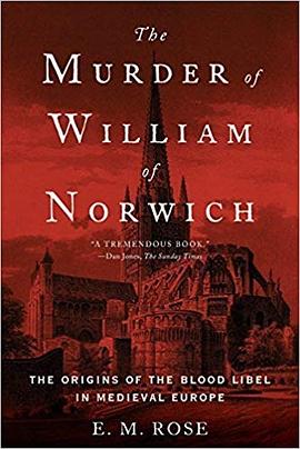 The murder of William of Norwich : the origins of the blood libel in medieval Europe /