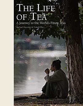 The life of tea : a journey to the world's finest teas /