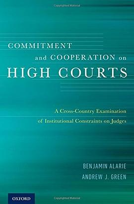 Commitment and cooperation on high courts : a cross-country examination of institutional constraints on judges /