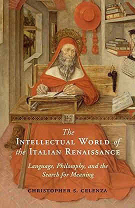 The intellectual world of the Italian Renaissance : language, philosophy, and the search for meaning /