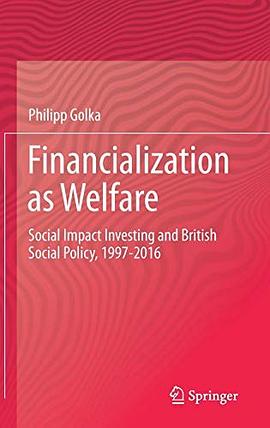 Financialization as welfare : social impact investing and British social policy, 1997-2016 /