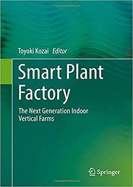 Smart plant factory : the next generation indoor vertical farms /