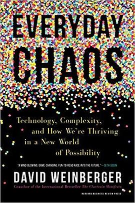 Everyday chaos : technology, complexity, and how we're thriving in a new world of possibility /