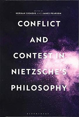 Conflict and contest in Nietzsche's philosophy /