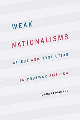 Weak nationalisms : affect and nonfiction in postwar America /