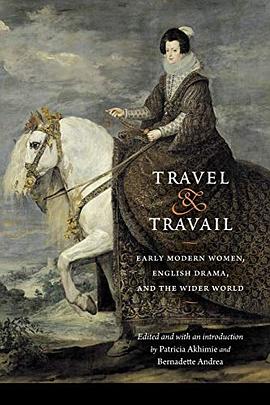 Travel and travail : early modern women, English drama, and the wider world /