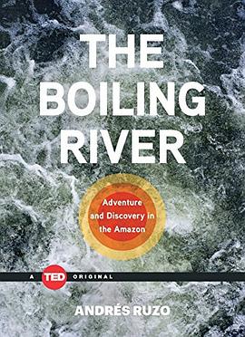 The boiling river : adventure and discovery in the Amazon /