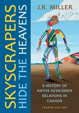 Skyscrapers hide the heavens : a history of Native-newcomer relations in Canada /