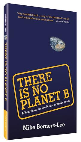 There is no Planet B : a handbook for the make or break years /