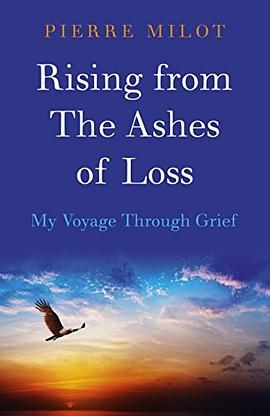 Rising from the ashes of loss : my voyage through grief /